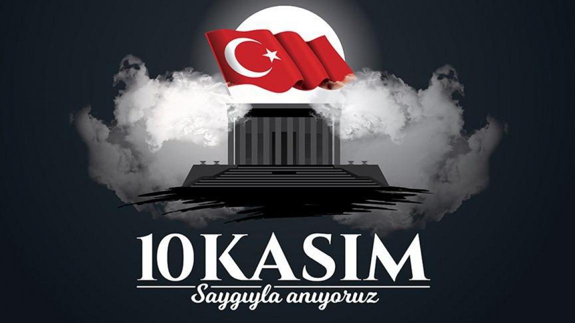10 Kasım Atatürk'ü Saygı ve Minnetle Anıyoruz